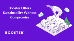 Booster Offers Sustainability Without Compromise