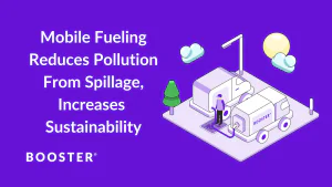 Mobile Fueling Reduces Pollution From Spillage, Increases Sustainability