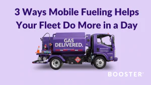 3 Ways Mobile Fueling Helps Your Fleet Do More in a Day