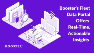 Booster’s Fleet Data Portal Offers Real-Time, Actionable Insights