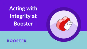 Acting with Integrity at Booster