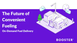 On-Demand Fuel Delivery: The Future of Convenient Fueling | BOOSTER