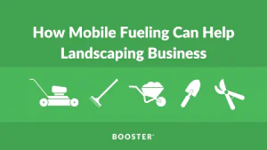 How Mobile Fueling Can Help Landscaping Business