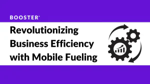 Revolutionizing Business Efficiency with  Mobile Fueling