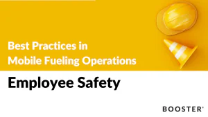 Employee Safety: Best Practices in Mobile Fueling Operations | BOOSTER